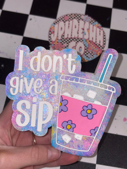 I Don't Give A Sip